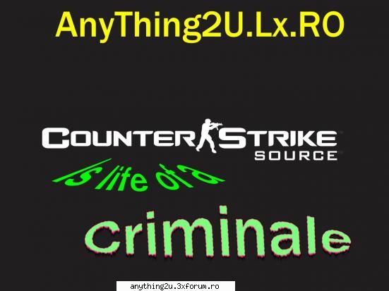 uite primul avatar ... counter - strike .. is life of a criminale .. sper sa itzi placa .. te mai