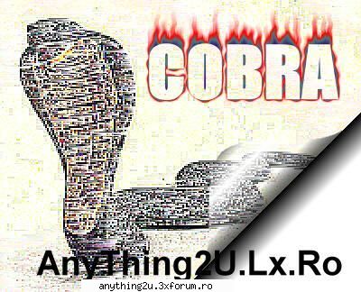 uite-l pe cel cu cobra ... marfa .. mai adu si u oameni   ==-- enjoy :) cobra